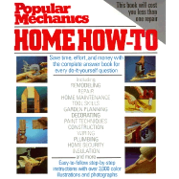 Popular Mechanics Home How-To : Building, Remodeling, Decorating, Repair