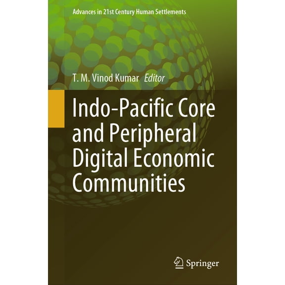 Advances in 21st Century Human Settlemen Indo-Pacific Core and Peripheral Digital Economic Communities, (Hardcover)