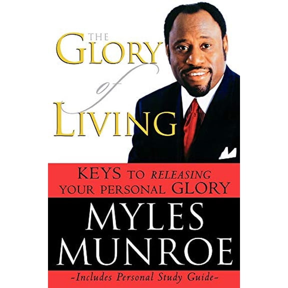 Pre-Owned The Glory of Living: Keys to Releasing Your Personal Glory (Paperback) 0768422981 9780768422986