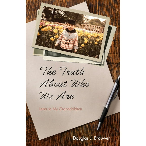 The Truth About Who We Are (Paperback)