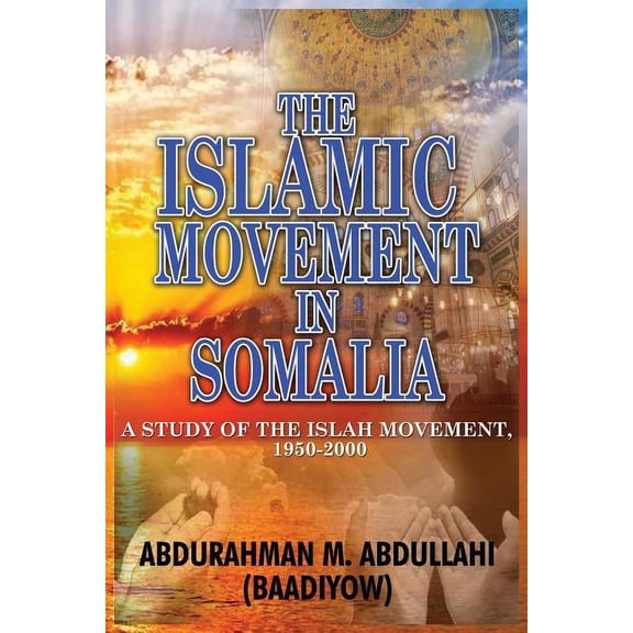 The Islamic Movement in Somalia: A Study of the Islah Movement, 1950-2000 (Paperback)