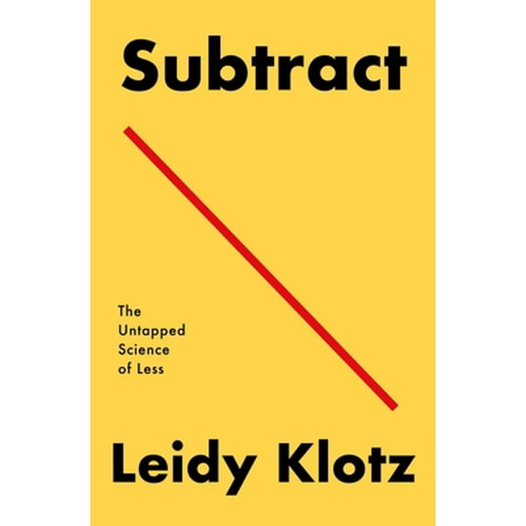 Pre-Owned Subtract: The Untapped Science of Less (Paperback) 1250249872 9781250249876