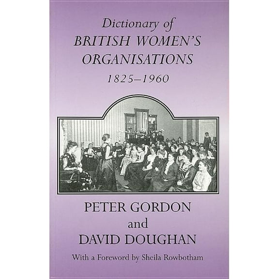 Woburn Education Dictionary of British Women's Organisations, 1825-1960, (Paperback)