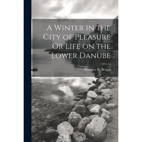 A Winter in the City of Pleasure Or Life on the Lower Danube (Paperback)