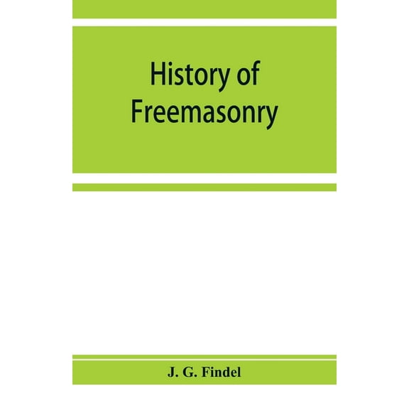 History of freemasonry from its rise down to the present day, (Paperback)