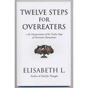 Twelve Steps for Overeaters: An Interpretation of the Twelve Steps of Overeaters Anonymous [Paperback - Used]