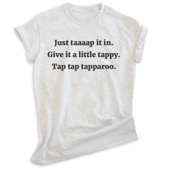 Just Taaap It In Shirt, Unisex Women's Men's Shirt, Golf Shirt, Golfing Shirt, Quote Shirt, Heather Ash, Medium