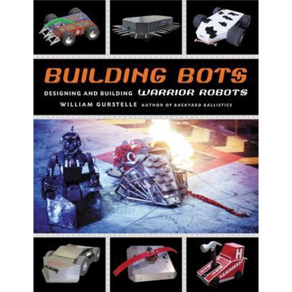 Pre-Owned Building Bots: Designing and Building Warrior Robots (Paperback) 1556524595 9781556524592