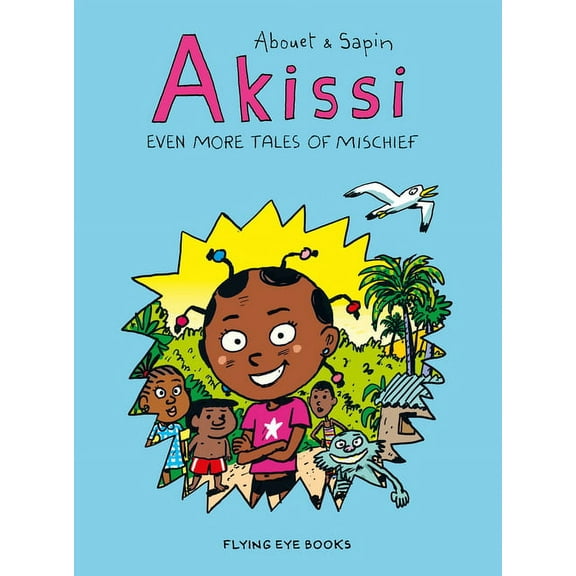 Akissi: Even More Tales of Mischief: Akissi Book 3, (Paperback)