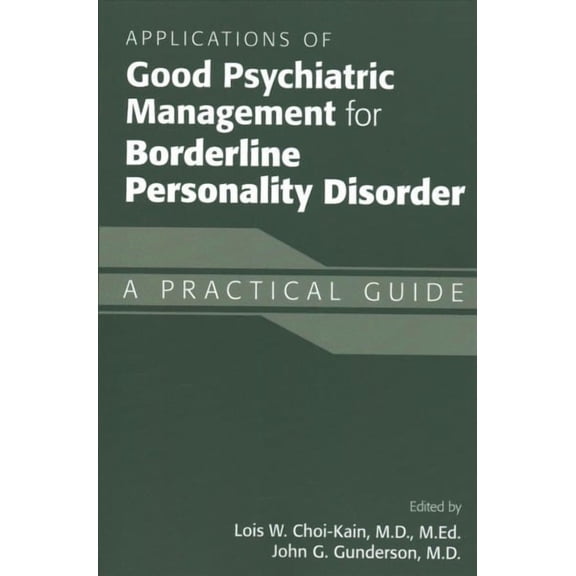 Applications of Good Psychiatric Management for Borderline Personality Disorder: A Practical Guide (Paperback)