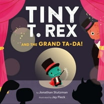 Tiny T Rex Tiny T. Rex and the Grand Ta-Da!, (Hardcover)
