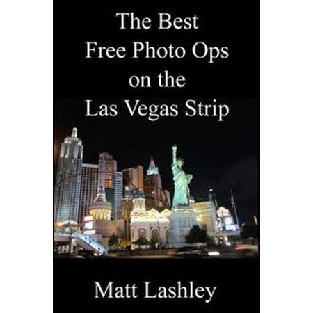 Las Vegas Stock Photo - The Best Free Photo Ops on the Las Vegas Strip - eBook