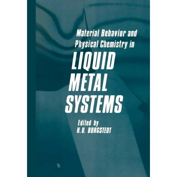 Material Behavior and Physical Chemistry in Liquid Metal Systems, (Paperback)