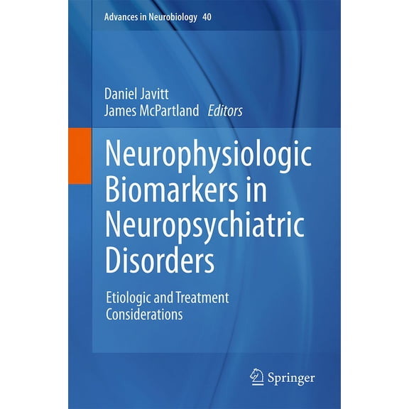 Advances in Neurobiology Neurophysiologic Biomarkers in Neuropsychiatric Disorders: Etiologic and Treatment Considerations, Book 40, (Hardcover)