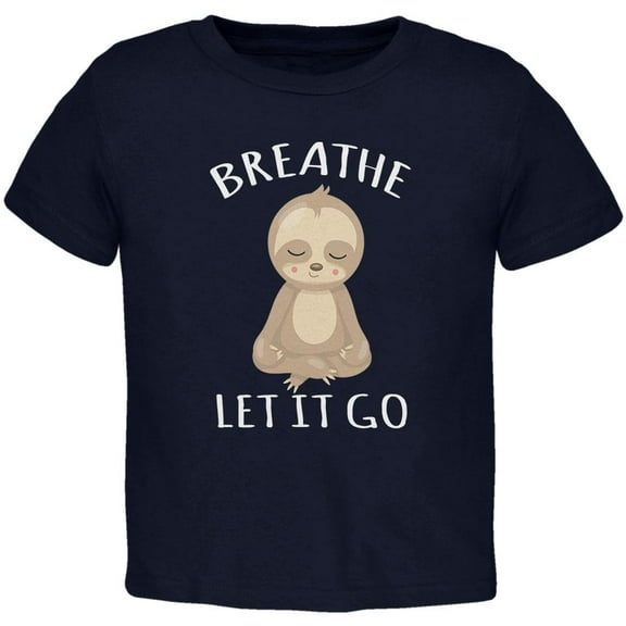 Meditating Sloth Breathe Let It Go Toddler T Shirt Navy 3T