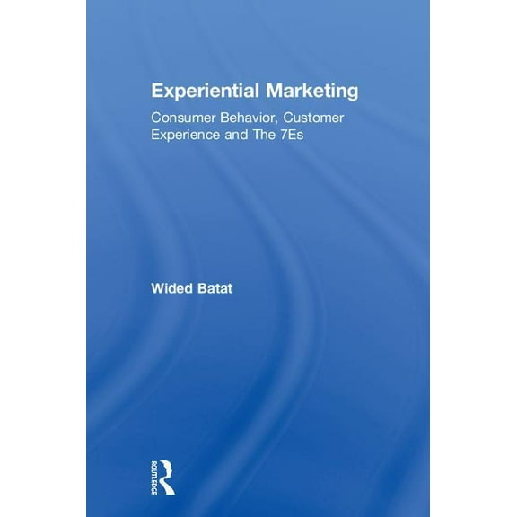Experiential Marketing: Consumer Behavior, Customer Experience and the 7es, (Hardcover)