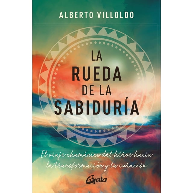 La rueda de la sabiduría. El viaje chamánico del héroe hacia la transformación y la curación Blanco