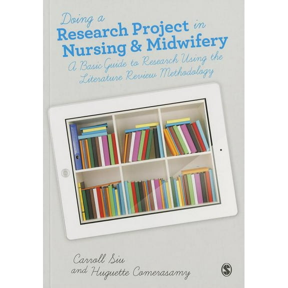 Doing a Research Project in Nursing and Midwifery: A Basic Guide to Research Using the Literature Review Methodology, (Paperback)