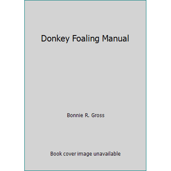 Pre-Owned Donkey Foaling Manual (Paperback) 0965854736 9780965854733