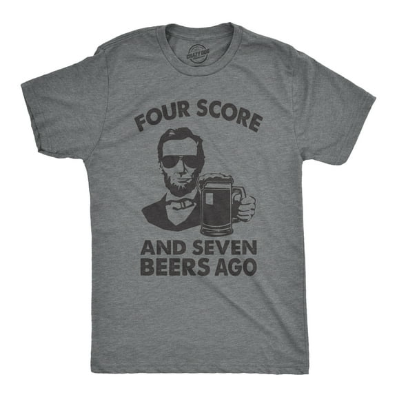 Mens Four Score and Seven Beers Ago T Shirt Funny Abe Lincoln Gettysburg Address Tee Graphic Tees