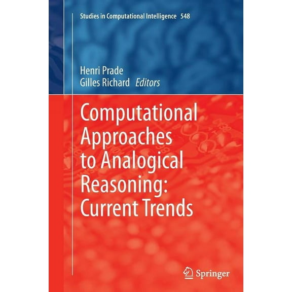 Studies in Computational Intelligence Computational Approaches to Analogical Reasoning: Current Trends, Book 548, (Paperback)