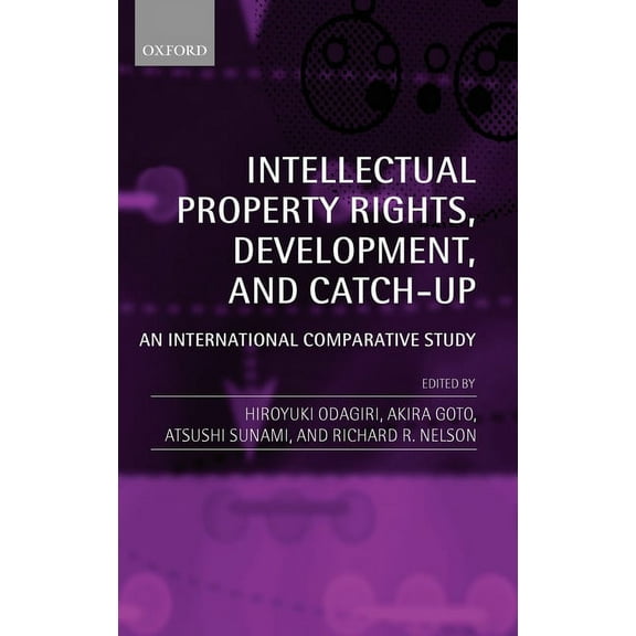 Intellectual Property Rights, Development, and Catch-Up: An International Comparative Study, (Hardcover)