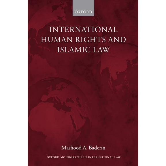 Oxford Monographs in International Law International Human Rights and Islamic Law, (Paperback)