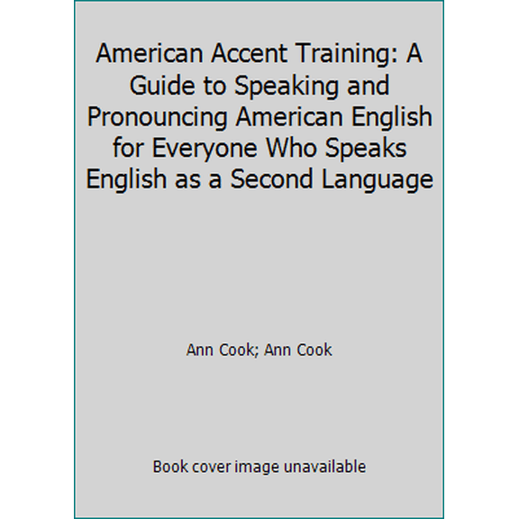 Pre-Owned American Accent Training: A Guide to Speaking and Pronouncing American English for Everyone Who Speaks English as a Second Language (Paperback) 9780764114298