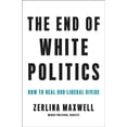 thumbnail image 1 of Pre-Owned The End of White Politics : How to Heal Our Liberal Divide (Hardcover), 1 of 1