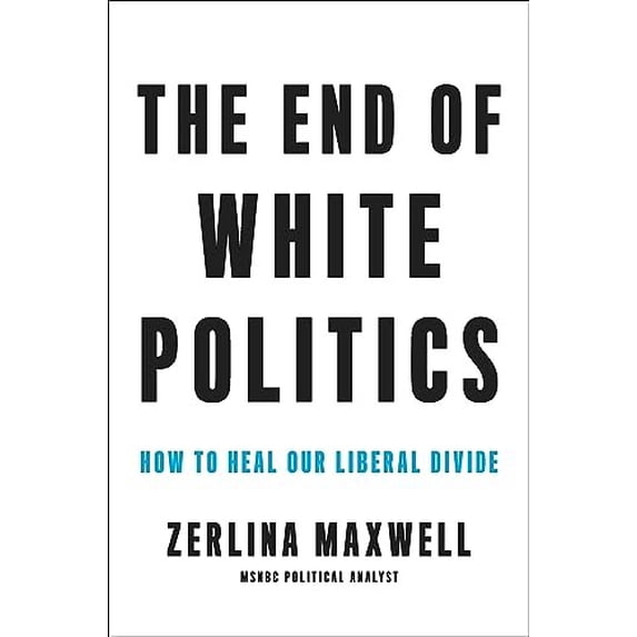 Pre-Owned The End of White Politics : How to Heal Our Liberal Divide (Hardcover)