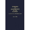 Toward an Aesthetics of the Puppet: Puppetry as a Theatrical Art, Used [Hardcover]