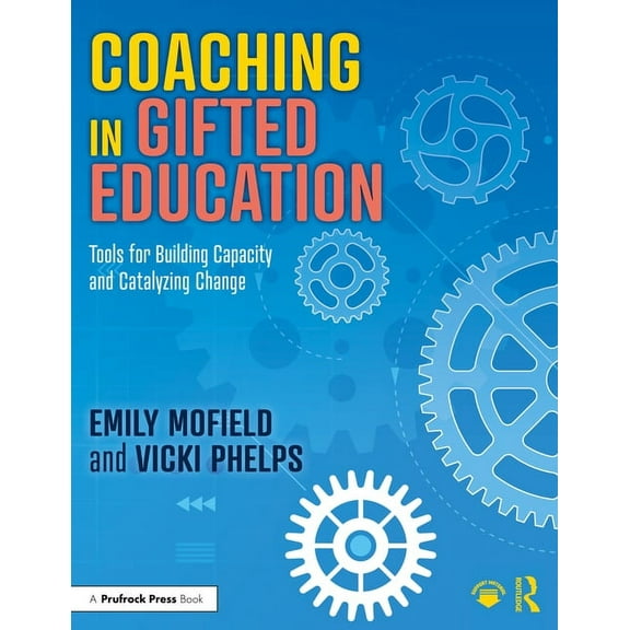 Coaching in Gifted Education: Tools for Building Capacity and Catalyzing Change, (Paperback)