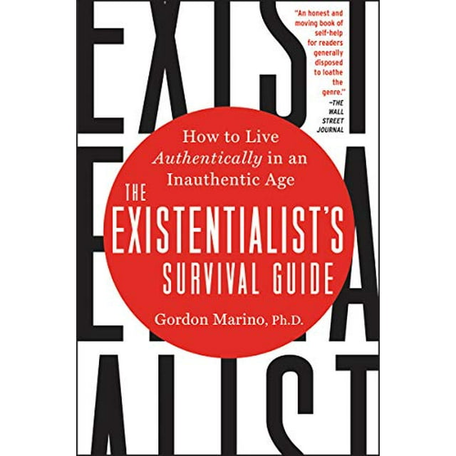 The Existentialist's Survival Guide: How to Live Authentically in an Inauthentic Age