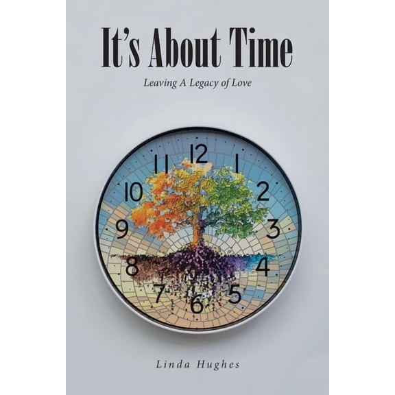 It's About Time: Leaving A Legacy of Love, (Paperback)