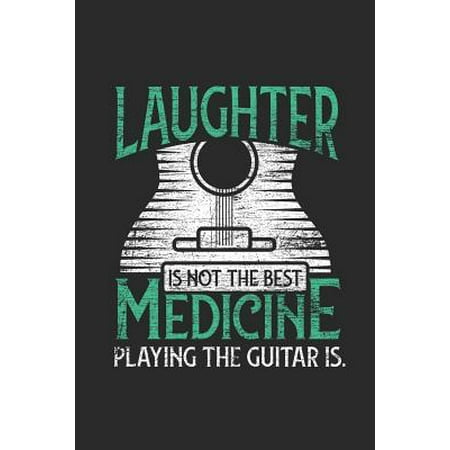 Guitar - Laughter Is Not The Best Medicine: Blank Lined Notebook / Journal (6 X 9) - Gift Idea For Guitar Player And Musician