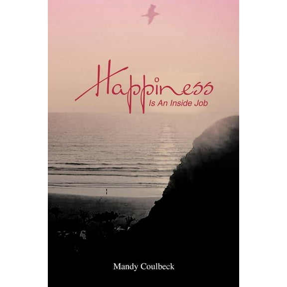 Happiness Is an Inside Job, (Paperback)