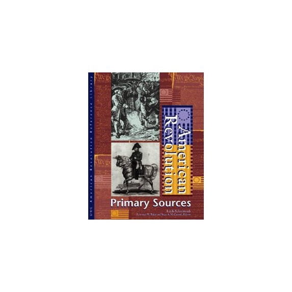 Pre-Owned American Revolution Reference Library: Primary Sources (Hardcover) 0787637904 9780787637903