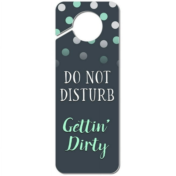 Do Not Disturb Gettin' Dirty Plastic Door Knob Hanger Sign