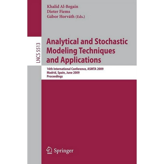 Analytical and Stochastic Modeling Techniques and Applications: 16th International Conference, Asmta 2009, Madrid, Spain, (Paperback)