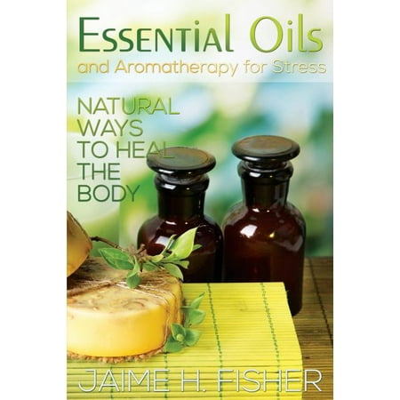 What Are Essential Oils and Aromatherapy?: Natural Ways to Heal the Body (Best Way To Heal A Stye)