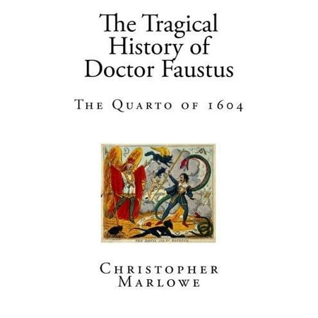 the tragical history of dr faustus essay Christopher marlow's life and work e has been identified as the most important of shakesphere's predecessors the tragical history of doctor faustus remains the most celebrated and most often anthologized of marlowe's plays. the tragical history of dr faustus essay Christopher marlow's life and work e has been identified as the most important of shakesphere's predecessors the tragical history of doctor faustus remains the most celebrated and most often anthologized of marlowe's plays.