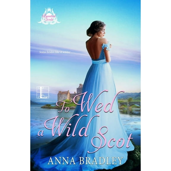 Besotted Scots To Wed a Wild Scot, Book 2, (Paperback)