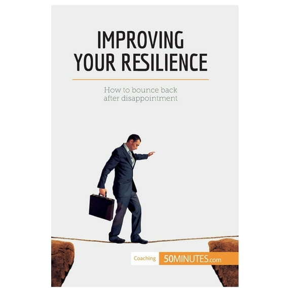 Improving Your Resilience: How to bounce back after disappointment, (Paperback)
