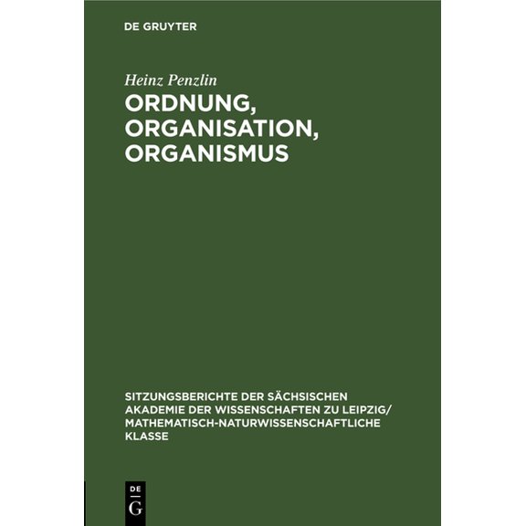 Sitzungsberichte der Sächsischen Akademi Ordnung, Organisation, Organismus, Book 120, (Hardcover)