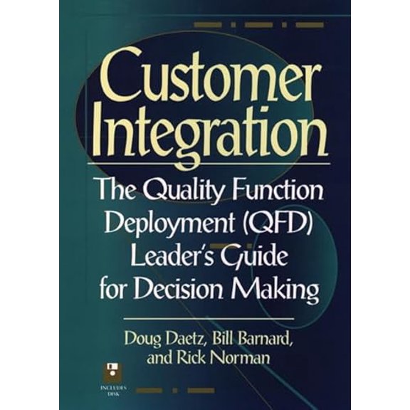 Pre-Owned Customer Integration: The Quality Function Deployment (QFD) Leader's Guide for Decision Making (Hardcover) 0471132772 9780471132776
