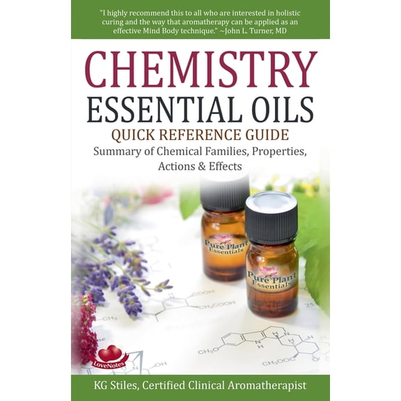 Healing with Essential Oil Chemistry Essential Oils Quick Reference Guide Summary of Chemical Families, Properties, Actions & Effects, (Paperback)