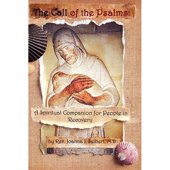 The Call of the Psalms: A Spiritual Companion for People in Recovery (Paperback) by Joanna J Seibert, Phyllis Tickle