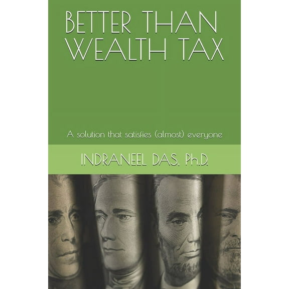 Better Than Wealth Tax: A solution that satisfies (almost) everyone (Paperback)