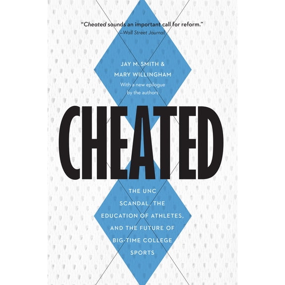 Pre-Owned Cheated: The Unc Scandal, the Education of Athletes, and the Future of Big-Time College Sports (Paperback) 164012246X 9781640122468