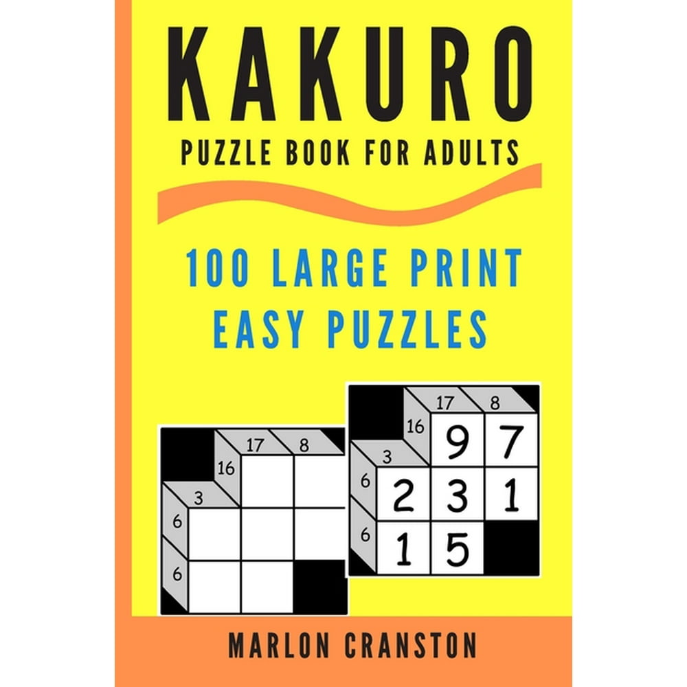 Kakuro Puzzle Book For Adults 100 Large Print Easy Puzzles for Kakuro